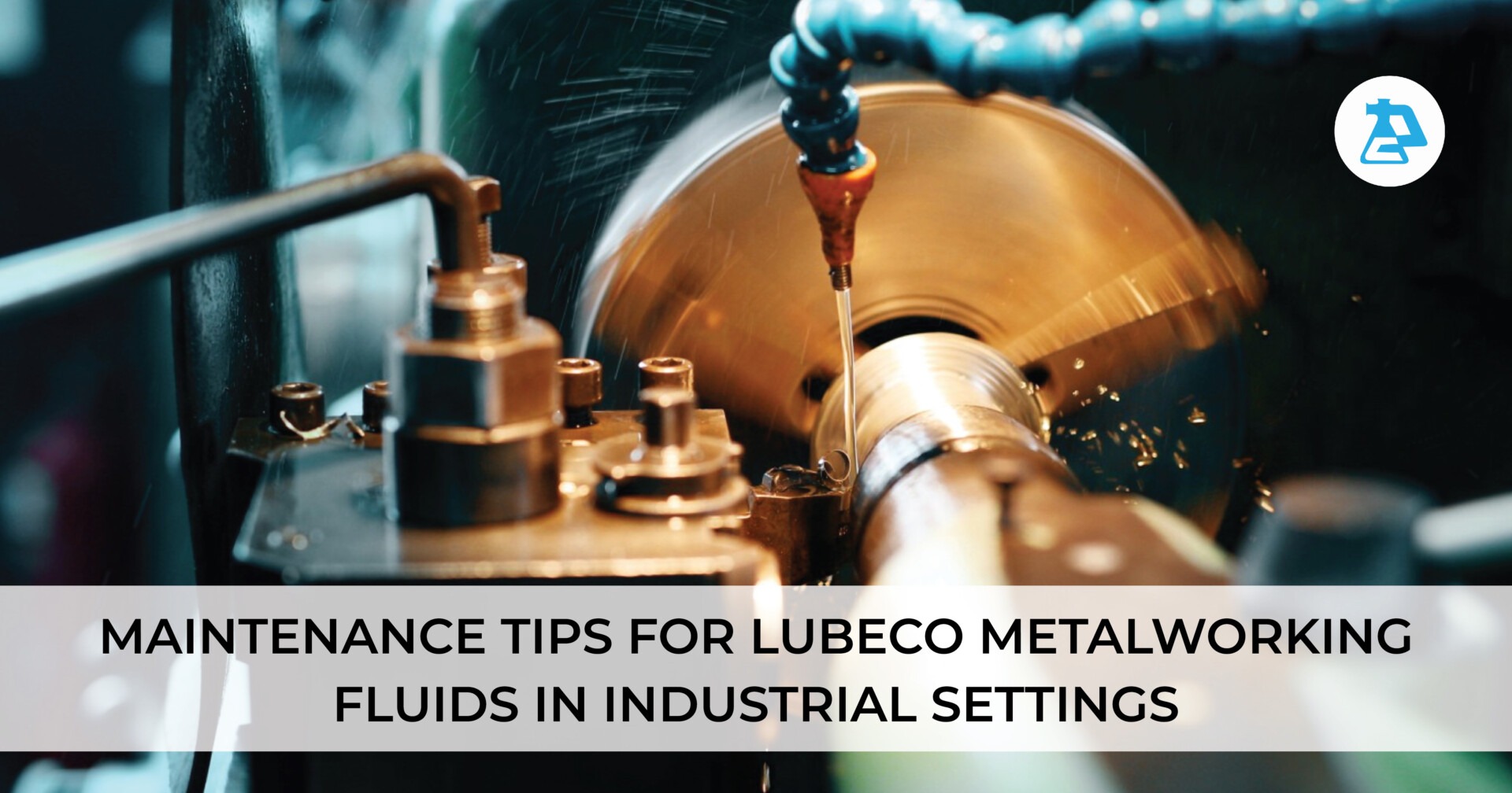 Maintenance Tips for Lubeco Metalworking Fluids in Industrial Settings